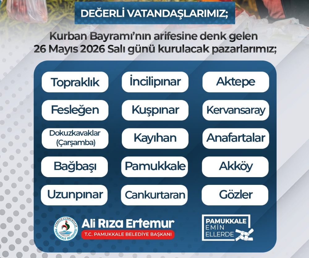 PAMUKKALE’DE ARİFE GÜNÜ 15 MAHALLEDE PAZAR KURULACAK