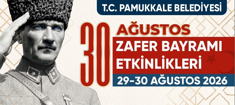 PAMUKKALE’DE ZAFER BAYRAMI ÇİFTE FESTİVALLE KUTLANIYOR